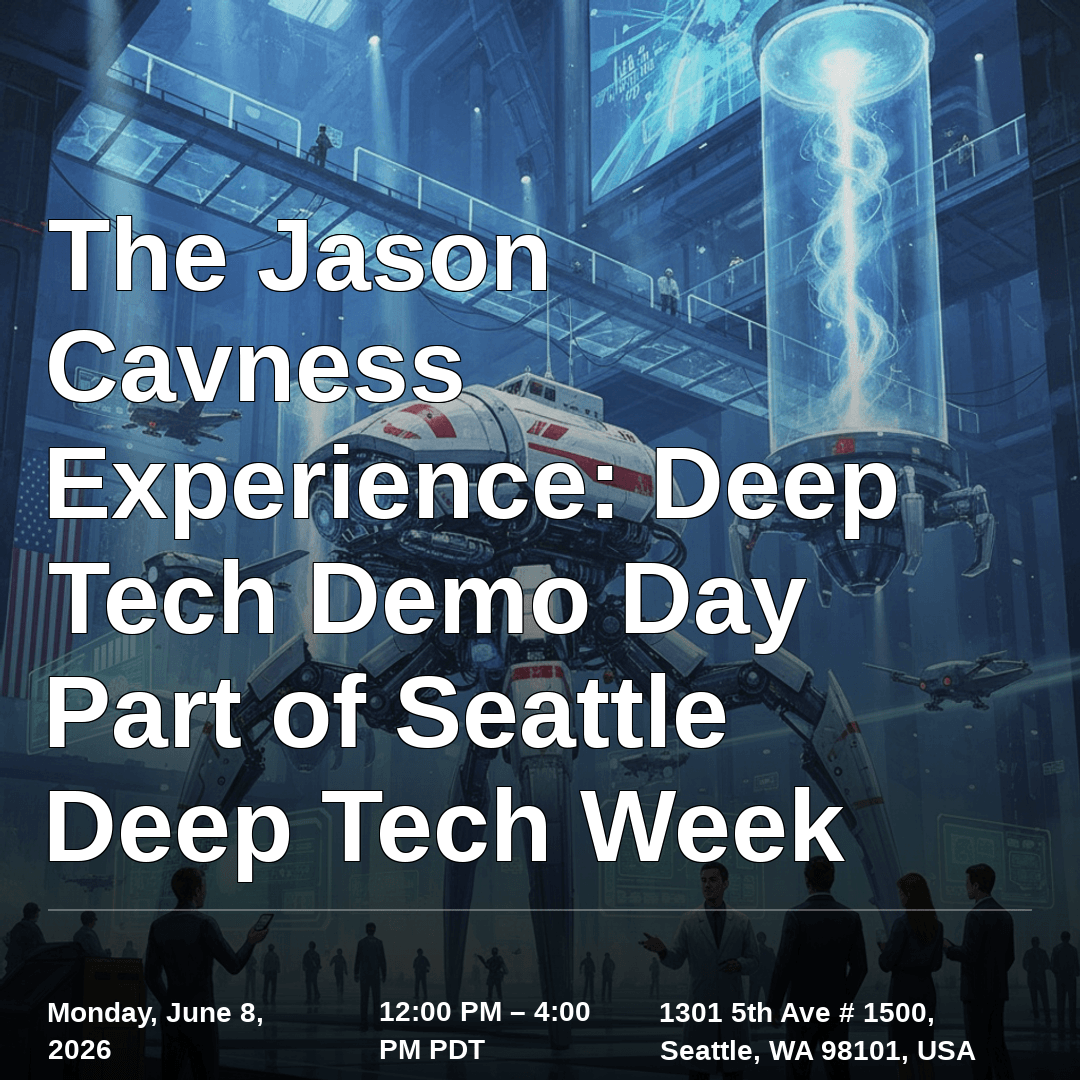 The Jason Cavness Experience: Deep Tech Demo Day Part of Seattle Deep Tech Week
