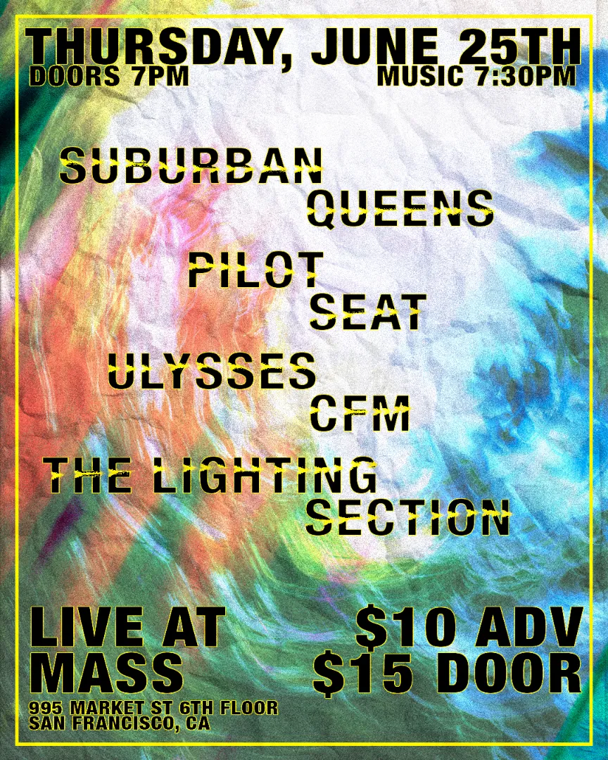 Cover art for #Suburban Queens - Pilot Seat - Ulysses CFM - The Lighting Section - Community Only — Frontier Tower @ Arts and Music Floor 995 Market Street, San Francisco