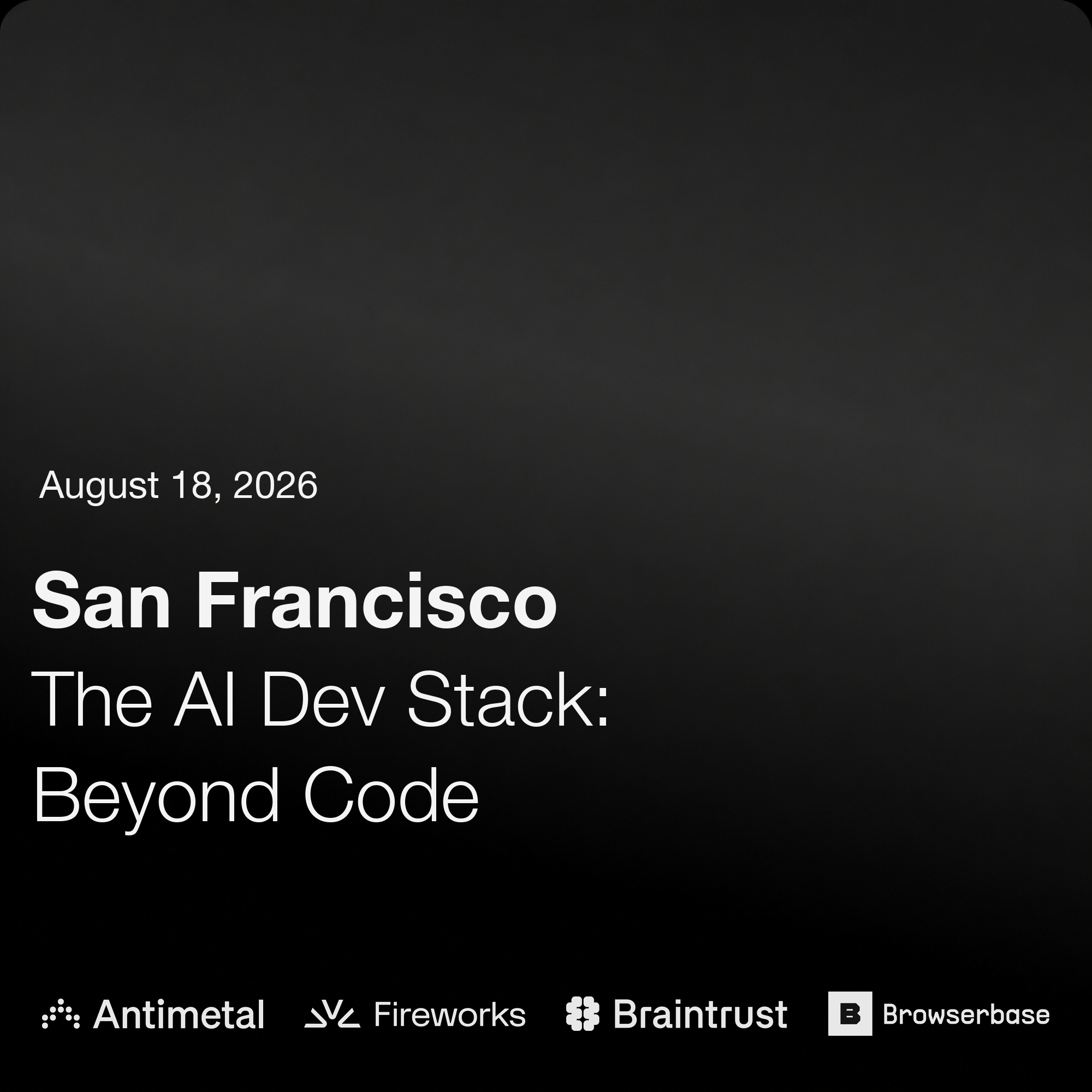 The AI Dev Stack: Beyond Code w/ Antimetal, Fireworks, Braintrust & Browserbase