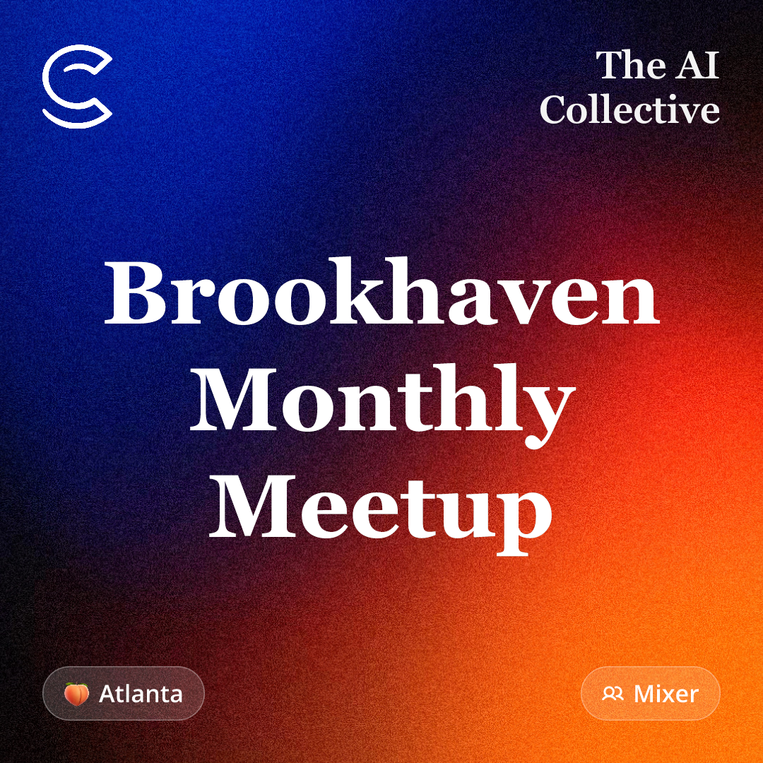 Brookhaven Monthly Meetup (w/ The AI Collective ATL)