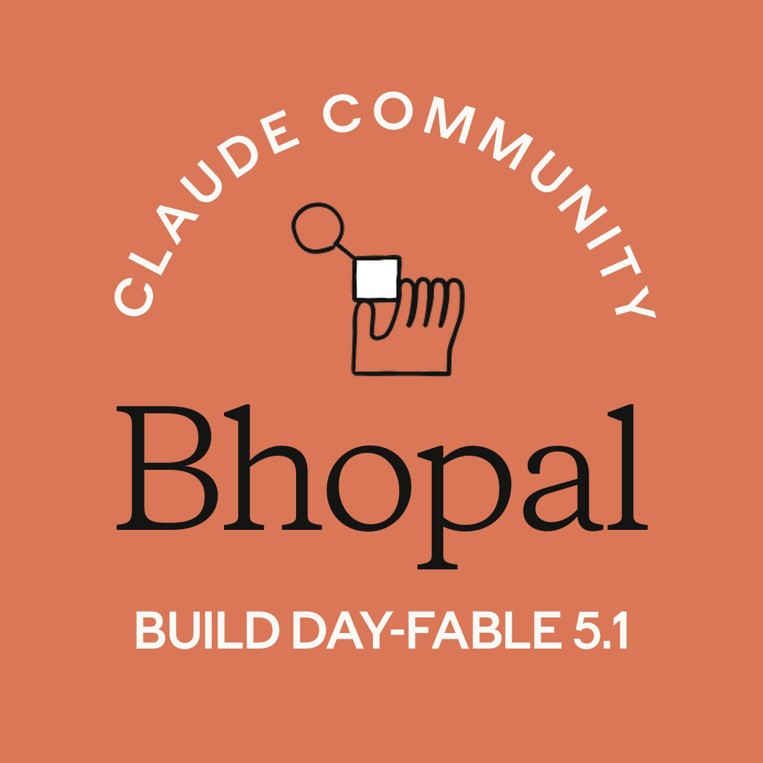 Bhopal | Claude Code Build Day - Fable 5.1