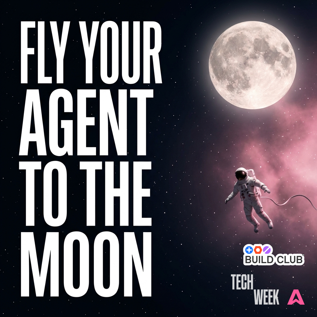 Fly Your Agent to The Moon - #SFTechWeek