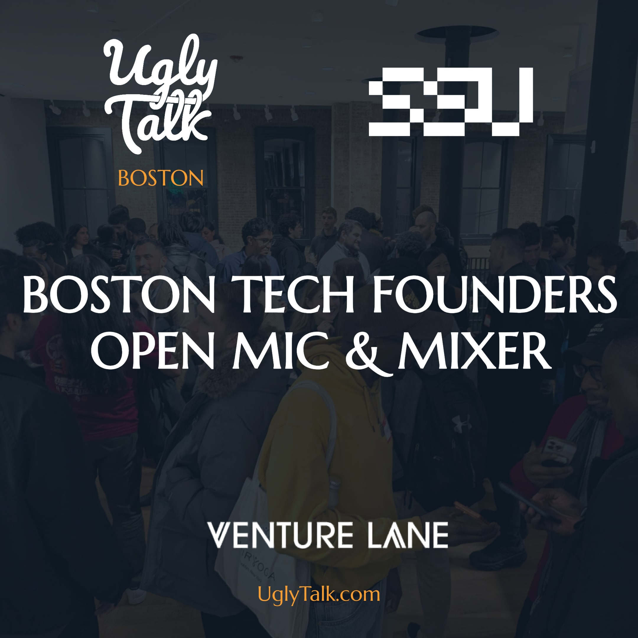 UGLY TALK: BOSTON TECH FOUNDERS OPEN MIC & MIXER