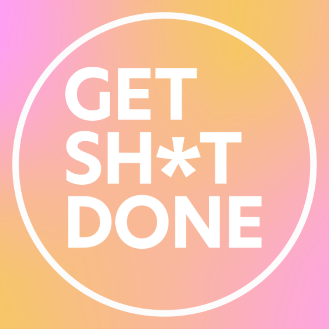 Get Sh*t Done