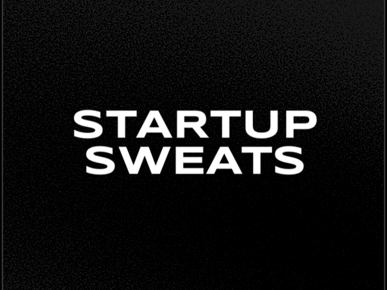 Startup Sweats