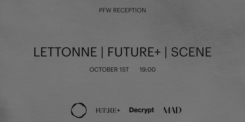 LETTONNE FUTURE+ SCENE | PFW RECEPTION · Luma
