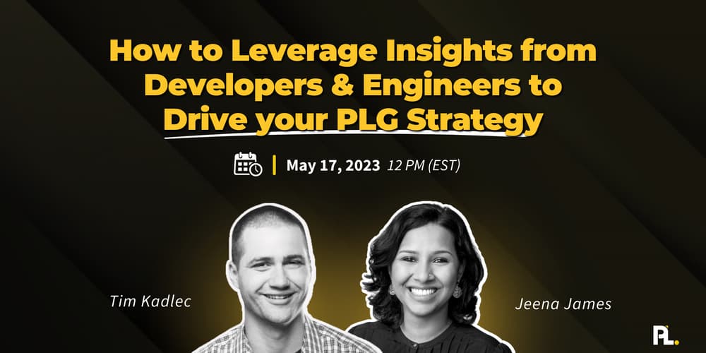 How to leverage insights from developers & engineers to drive your PLG ...