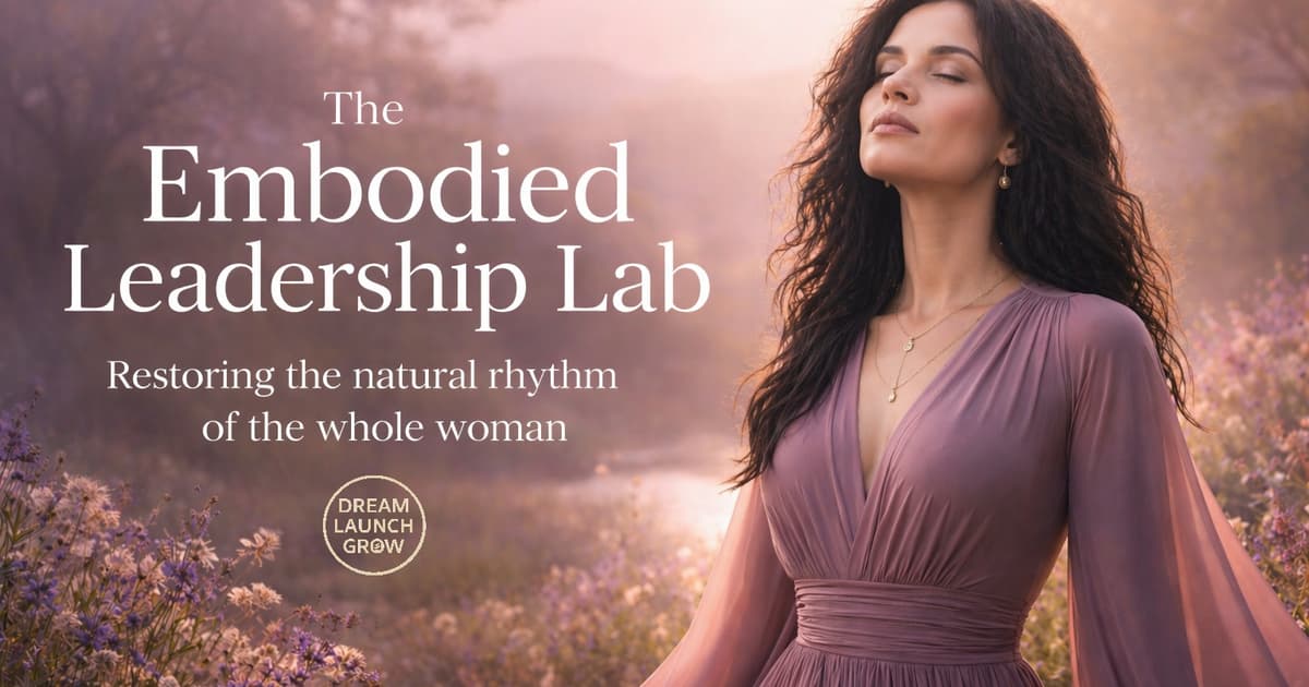 Dream Launch Grow | Embodied Leadership Lab | EVENTS · Events Calendar