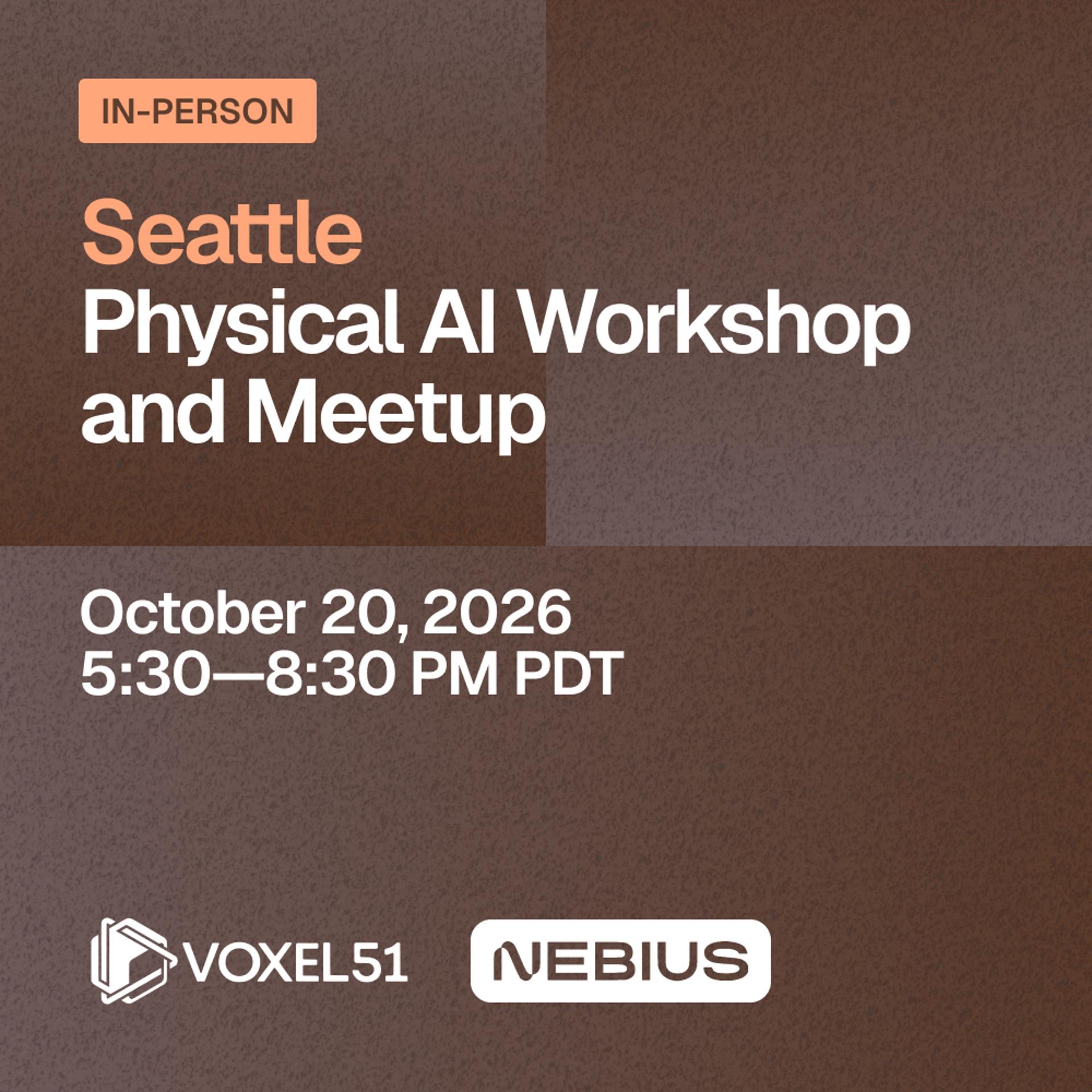Seattle Physical AI Workshop and Meetup
