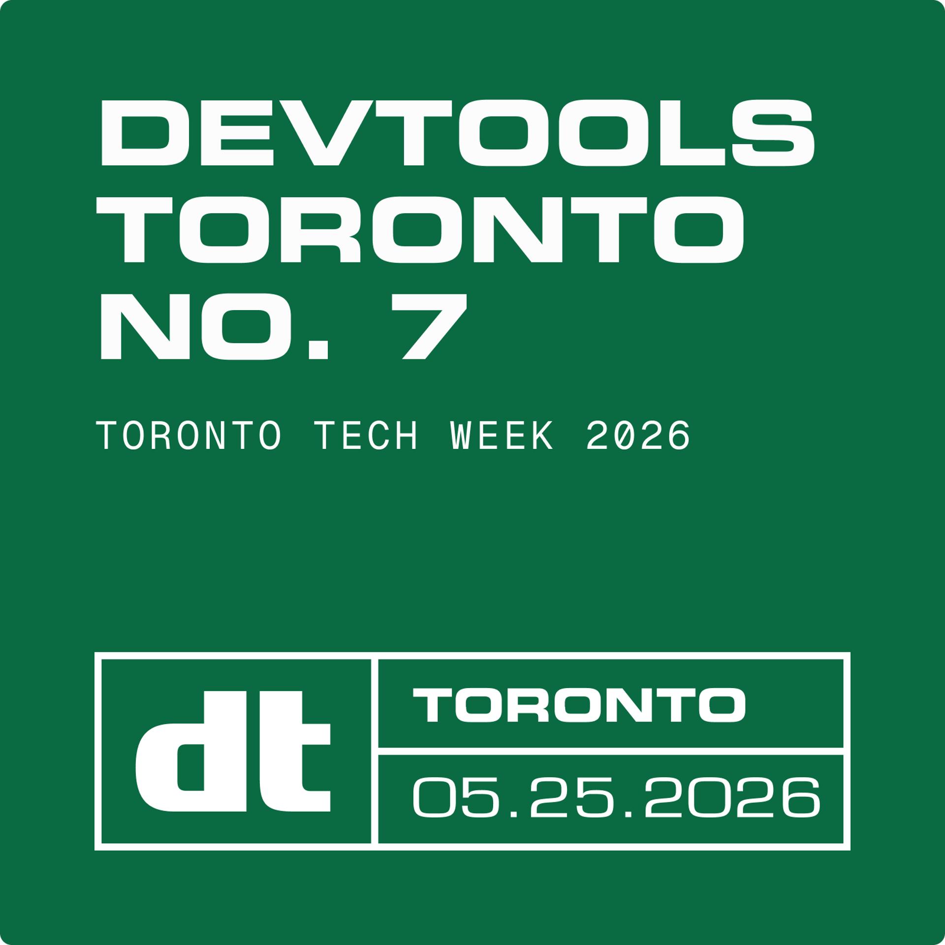 Devtools Toronto #7 • Toronto Tech Week