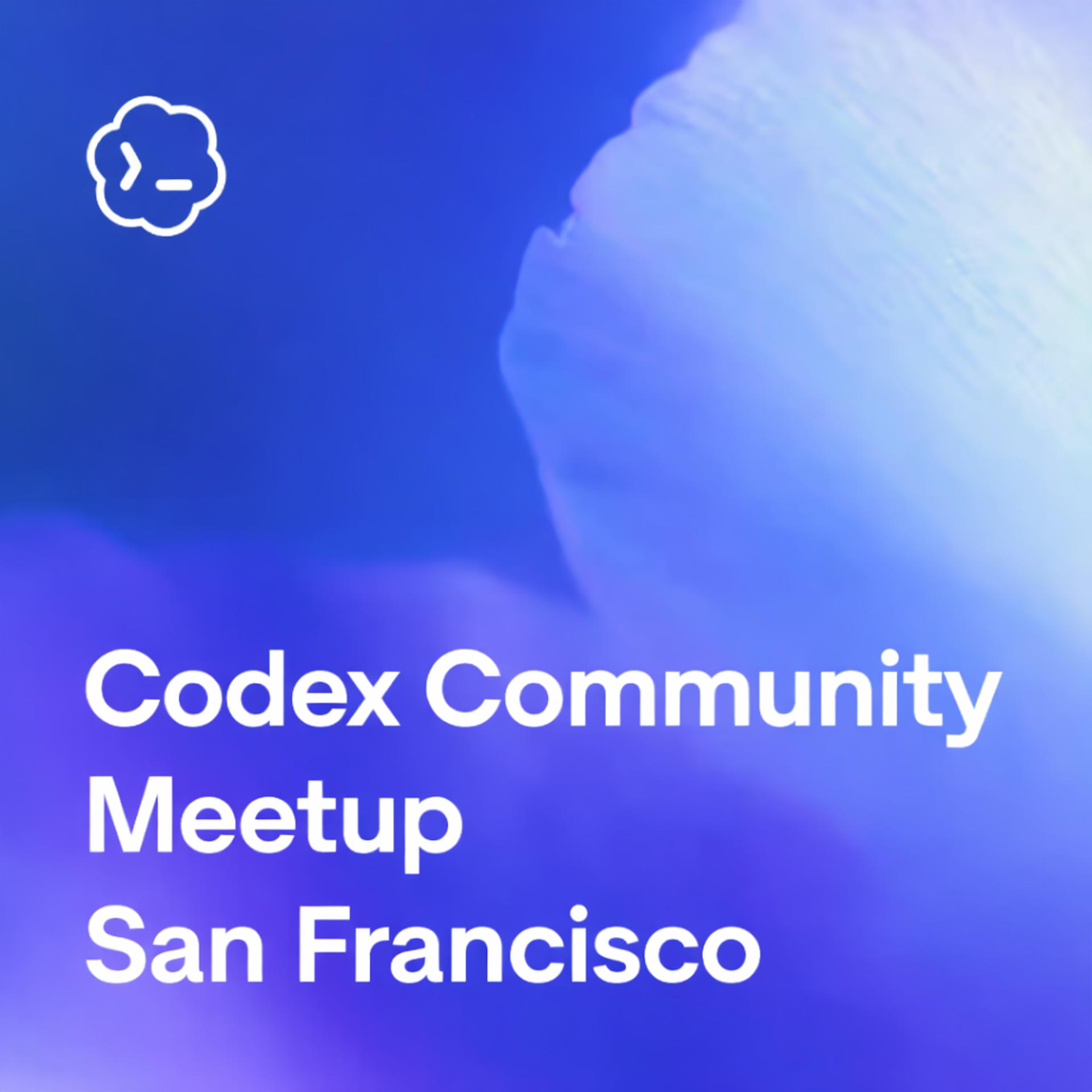 ☕️ OpenAI Codex Community Meetup-San Francisco #8