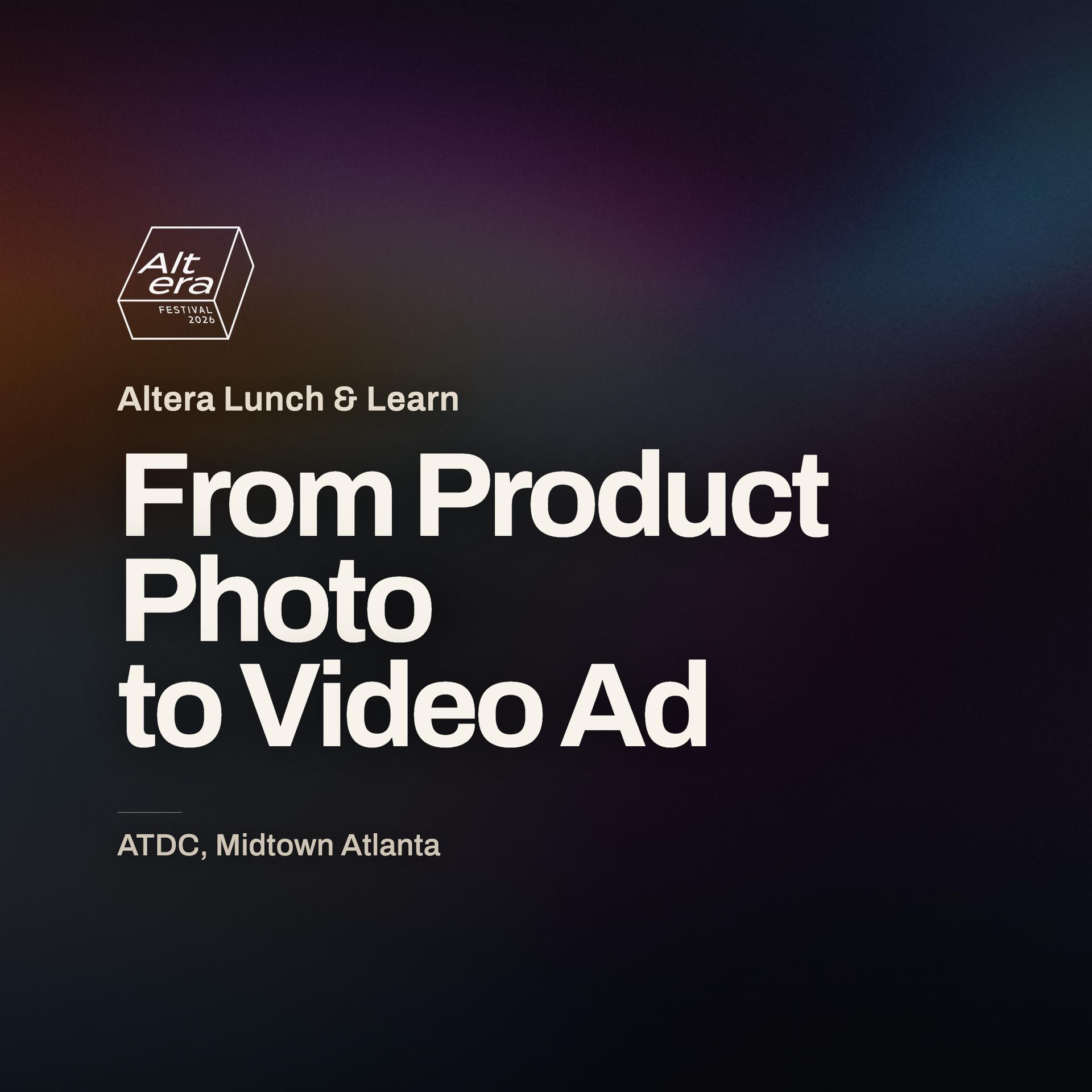 Altera Lunch & Learn: From Product Photo to Video Ad