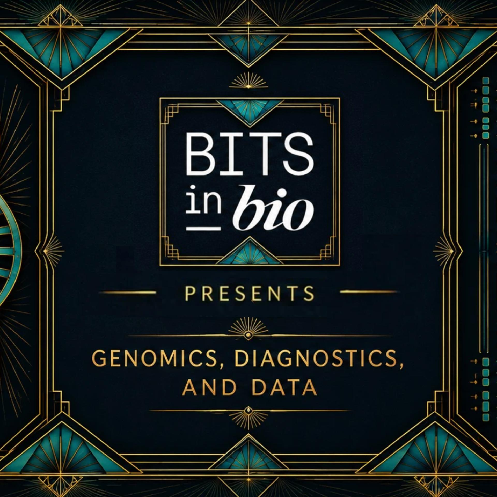 Bits in Bio Discussion: Genomics, Dx, and Data