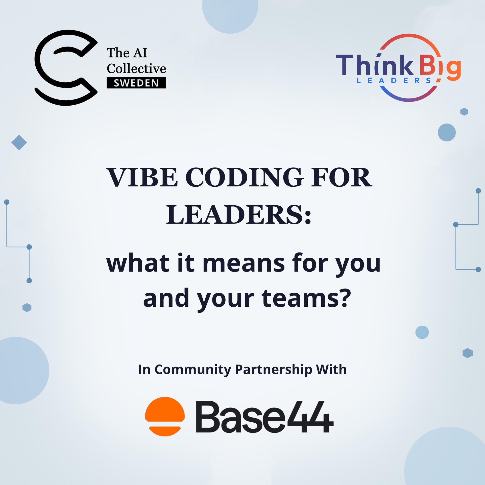 Vibe Coding for Leaders: what it means for you and your teams (w/ The AI Collective)