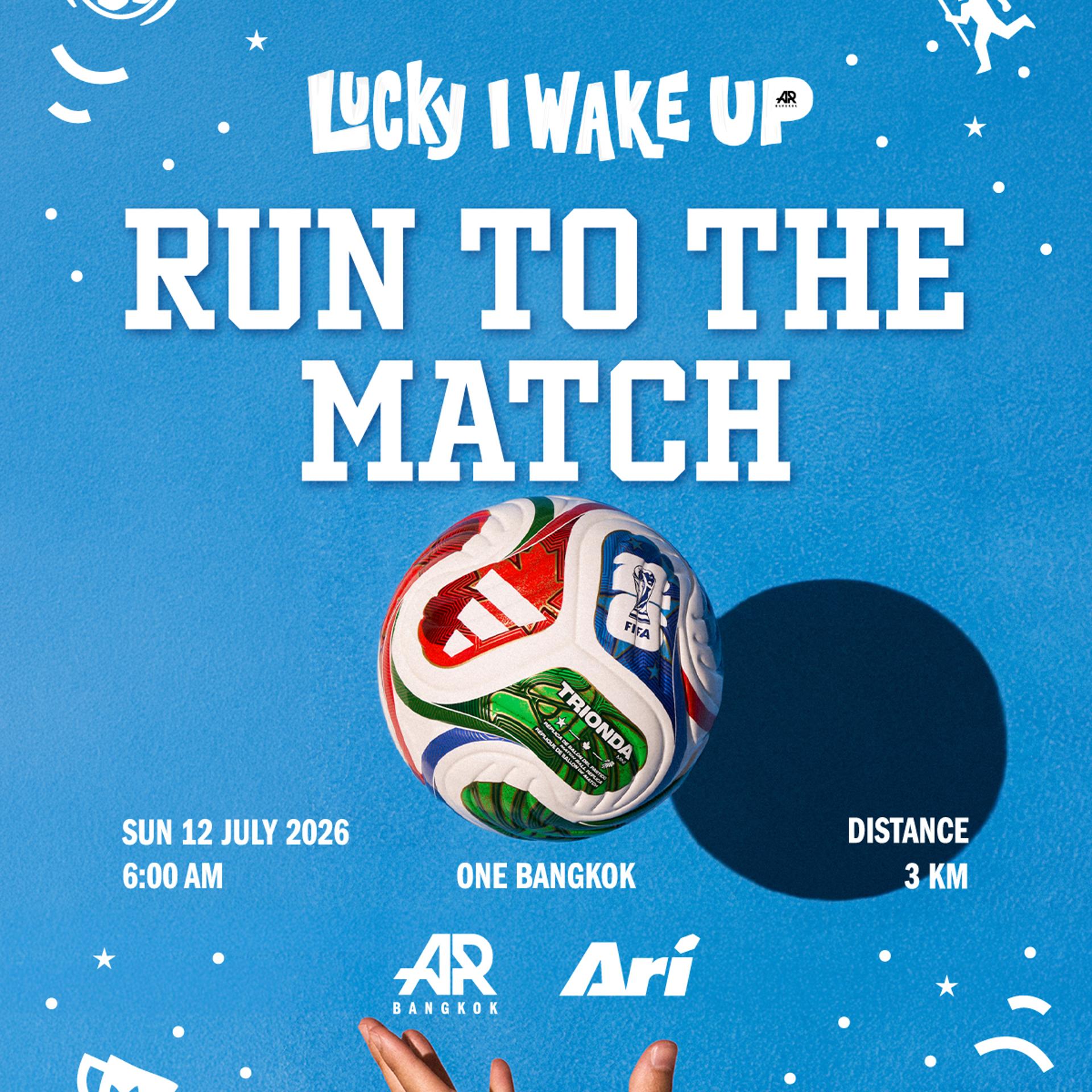AR Lucky I Wake Up - Run To The Match