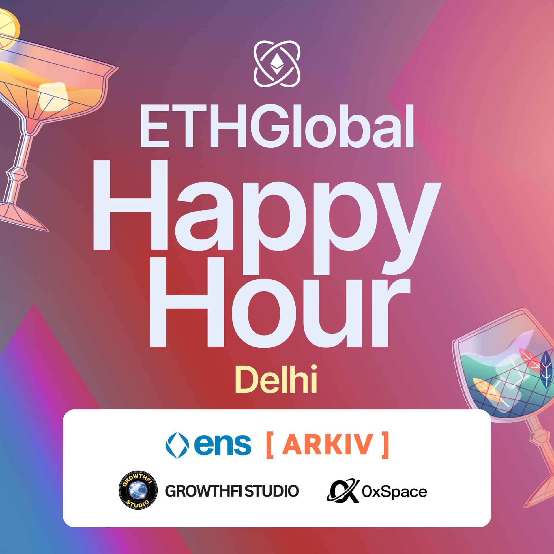 ETHGlobal Happy Hour New Delhi with ENS, Arkiv, GrowthFi, 0xSpace