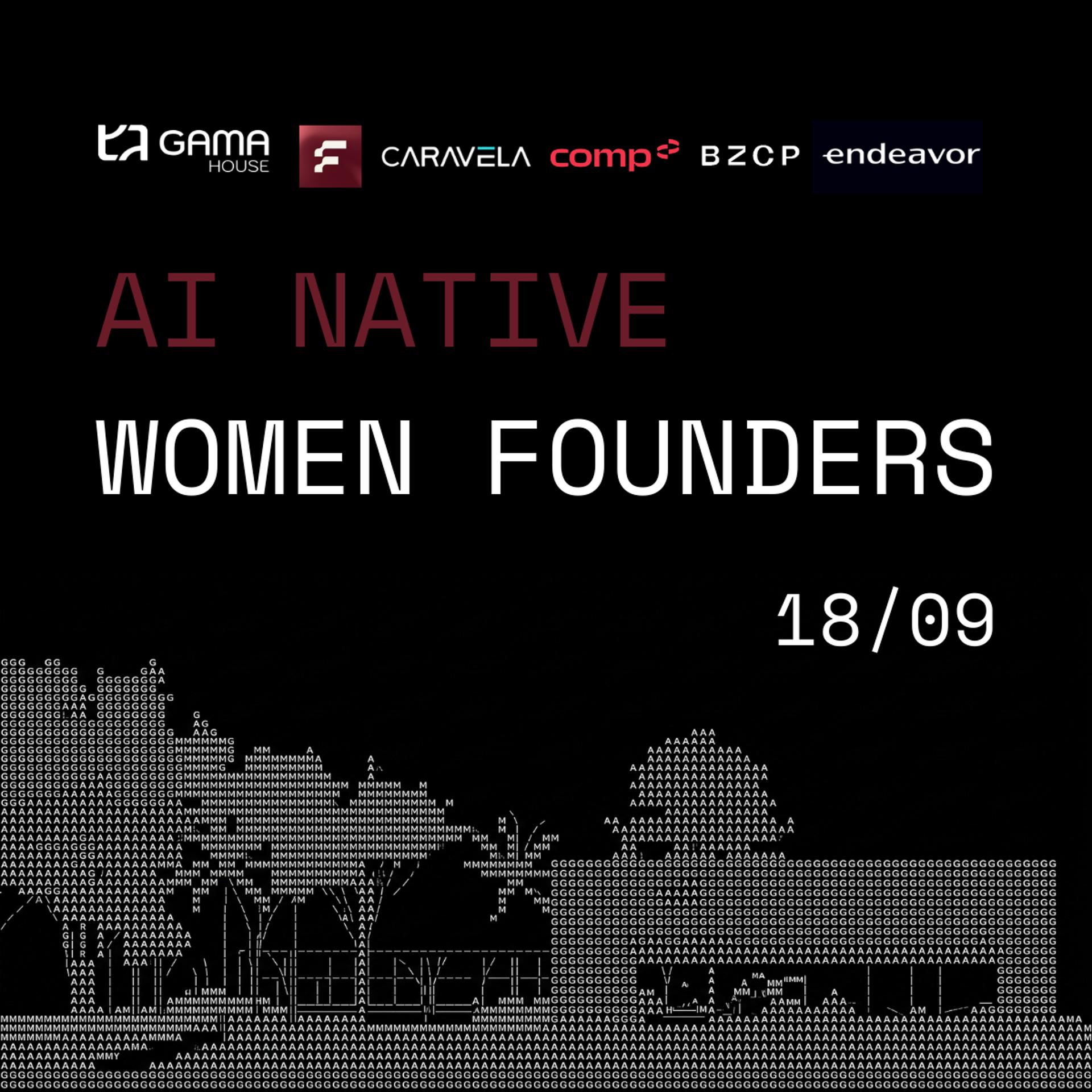 Bringing Women Together for the AI-Native Era | by Gama House, Female Force, Caravela Capital, BZCP & Comp