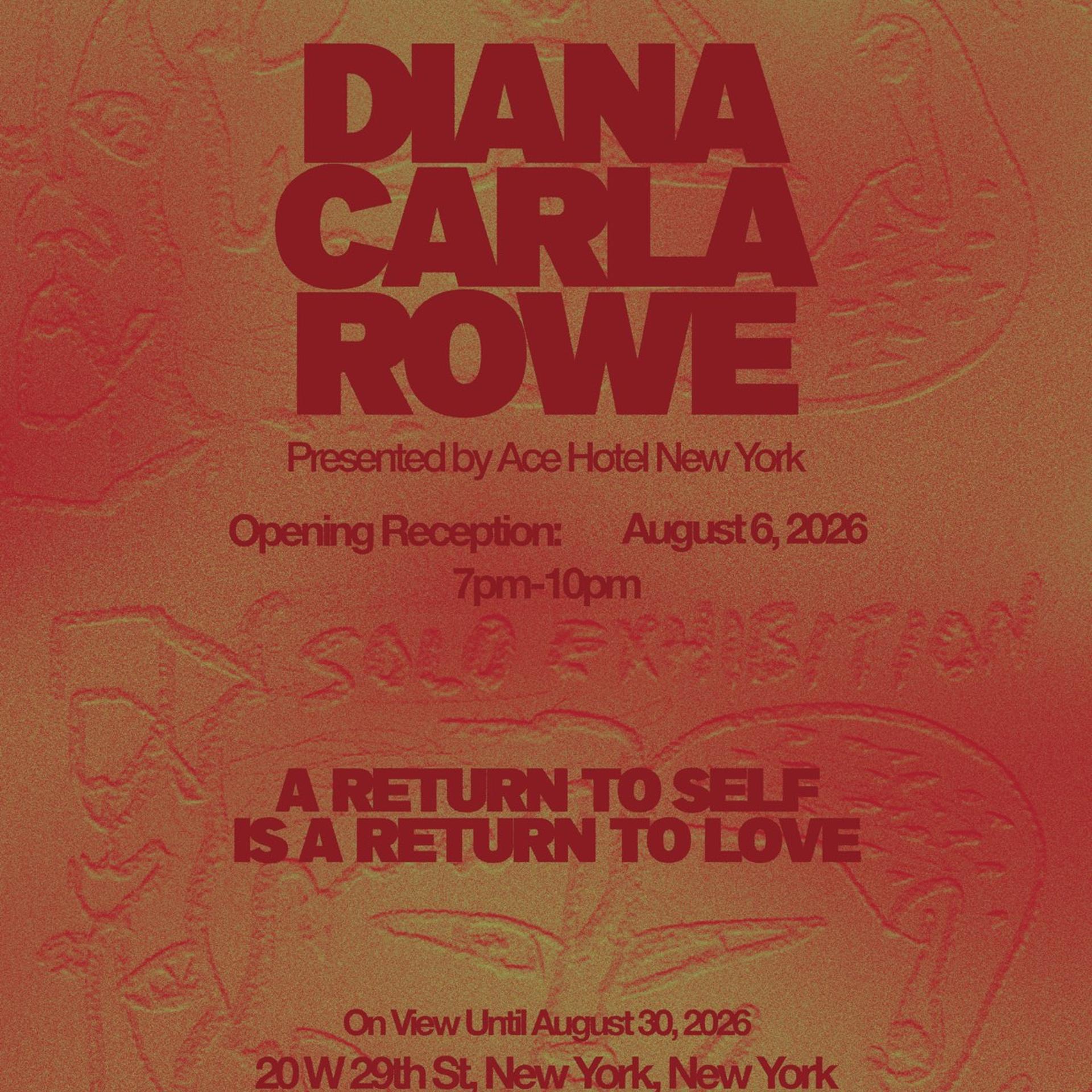 "A RETURN TO SELF IS A RETURN TO LOVE" By: Diana Carla Rowe OPENING RECEPTION event poster
