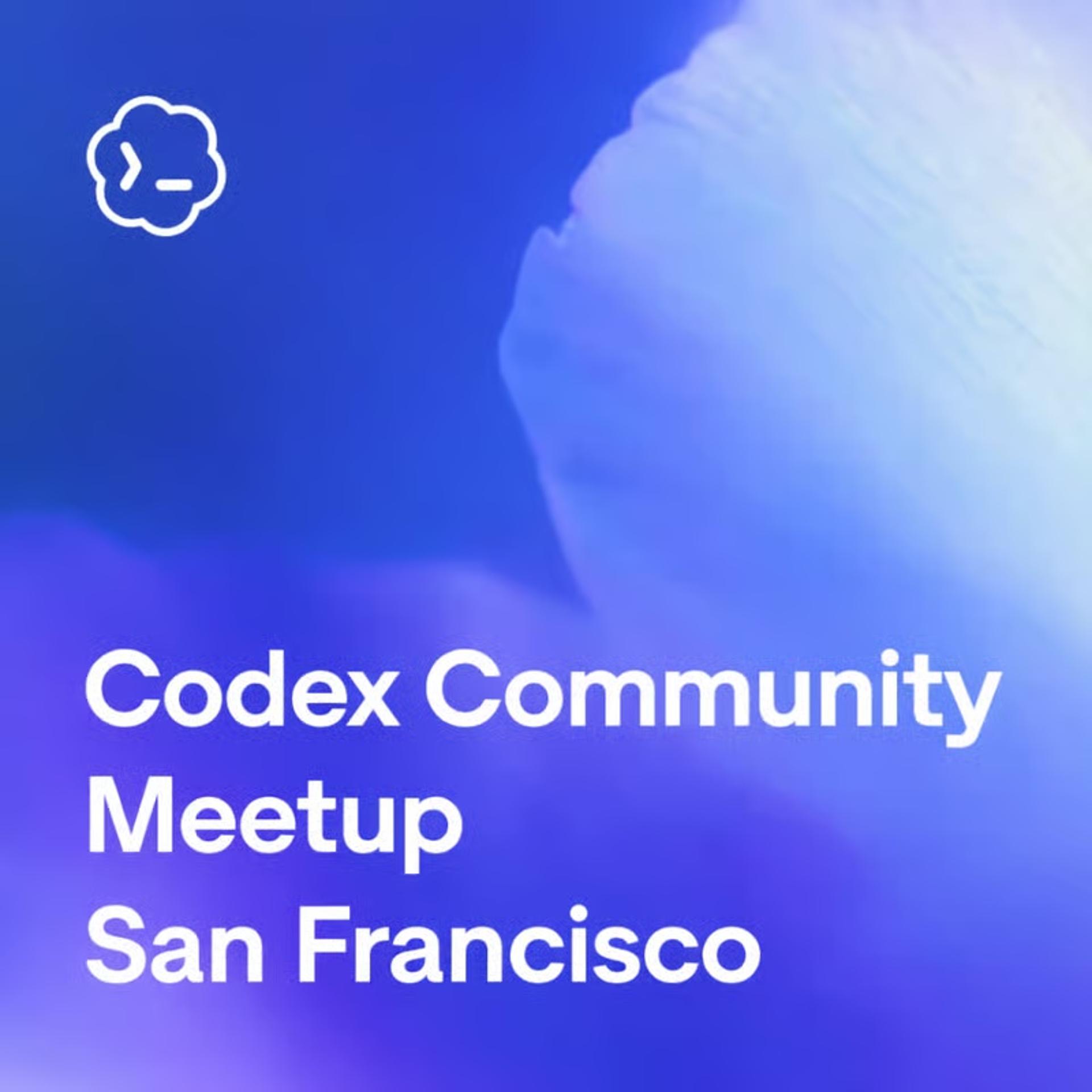 Codex Community Meetup - San Francisco