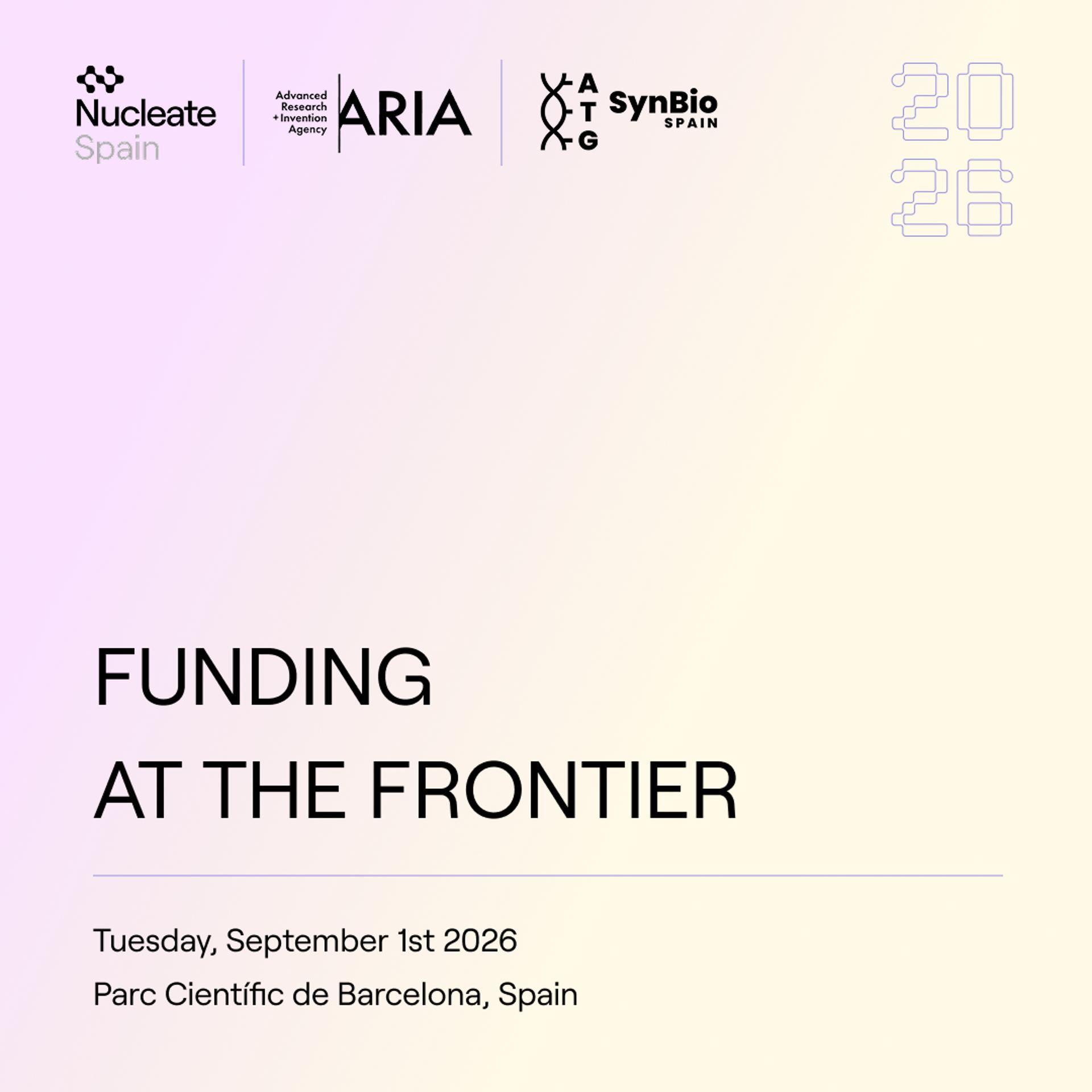 Barcelona Funding at the Frontier: hosted by ARIA, Nucleate Spain, and ATG SynBio Spain