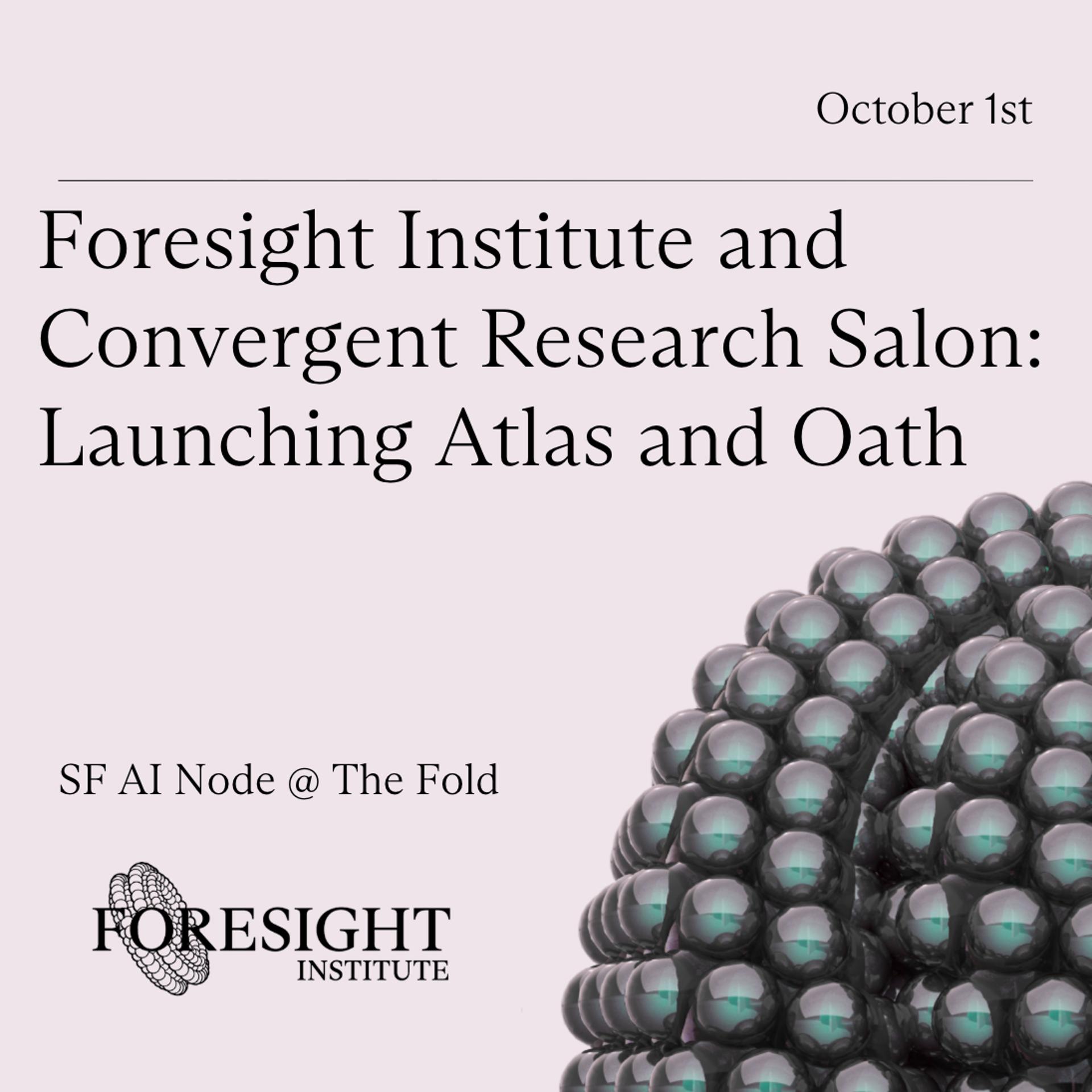 Foresight Institute and Convergent Research Salon: Launching Atlas and Oath