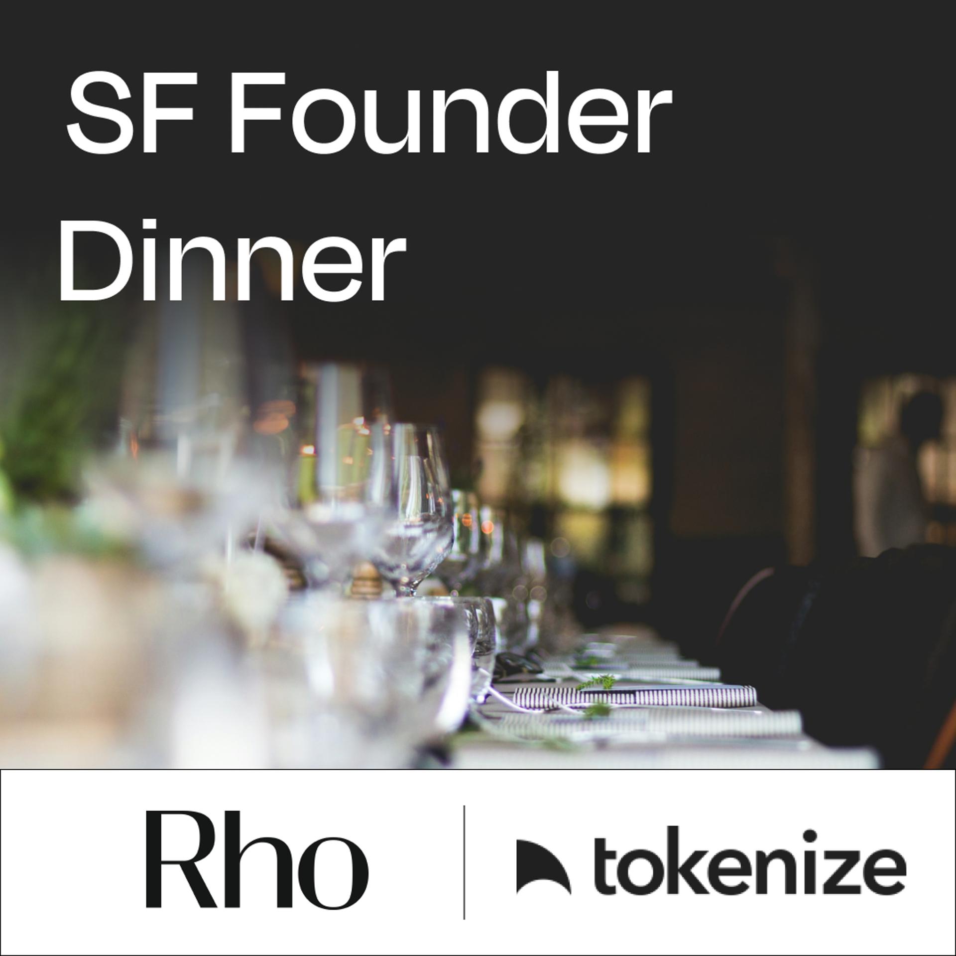 SF Founder Dinner | Tokenize x Rho