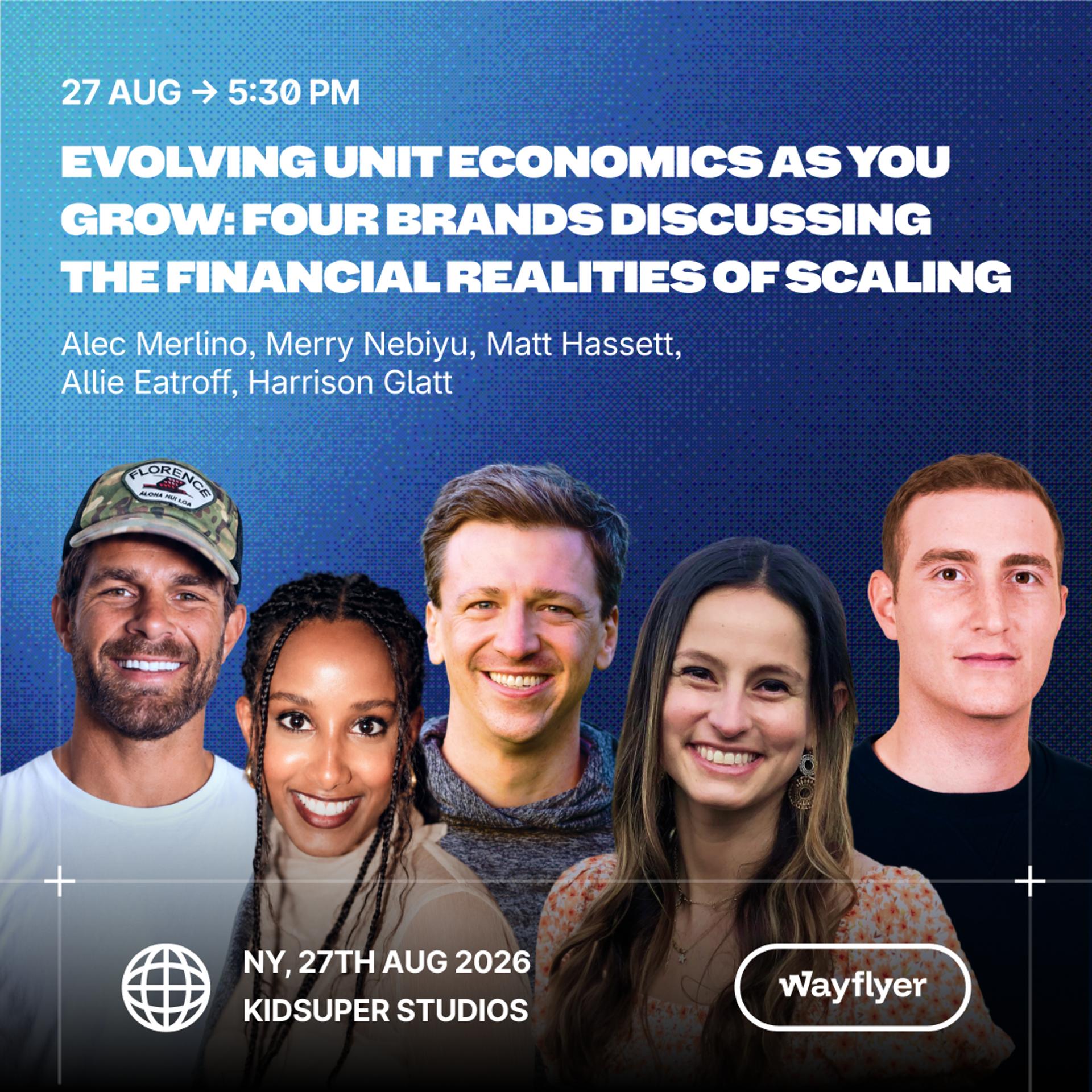 Evolving unit economics as you grow: Four brands discussing the financial realities of scaling