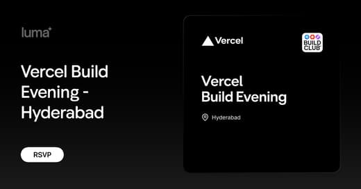 Vercel Build Evening – Hyderabad