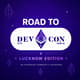 Road to Devcon India (Lucknow Edition)