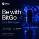 Be with BitGo: Let's talk Crypto