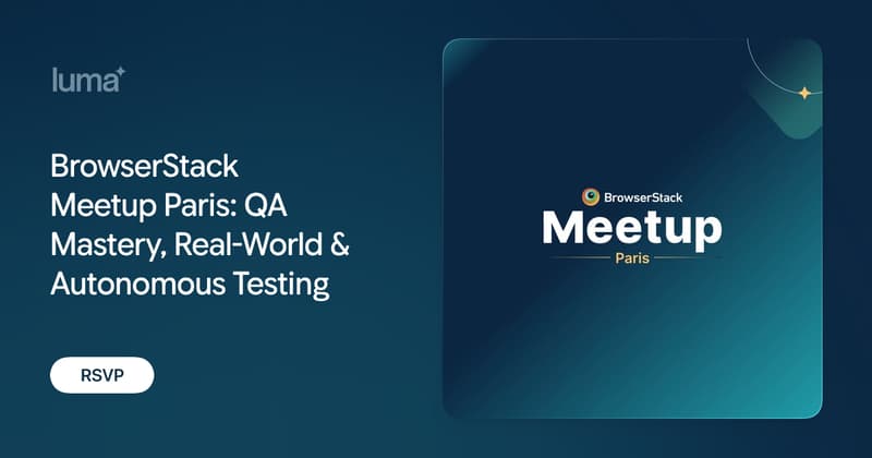 BrowserStack Meetup Paris: QA Mastery, Real-World & Autonomous Testing ...