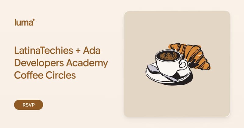 LatinaTechies + Ada Developers Academy Coffee Circles · Luma