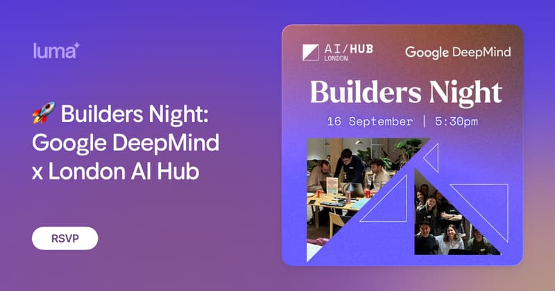 🚀 Builders Night: Google DeepMind x London AI Hub