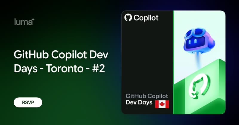 GitHub Copilot Dev Days - Toronto - #2 · Luma