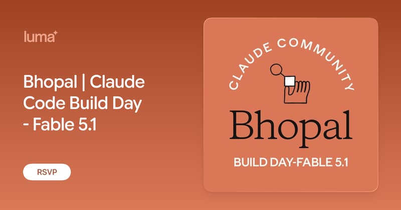 Bhopal | Claude Code Build Day - Fable 5.1