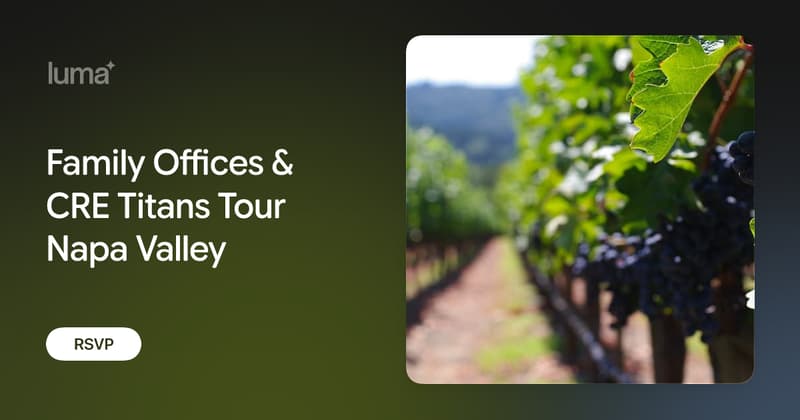 Family Offices & CRE Titans Tour Napa Valley · Luma