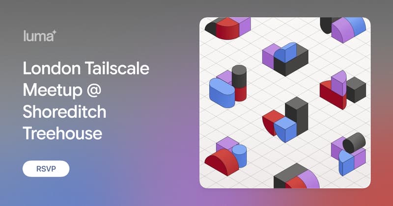 London Tailscale Meetup @ Shoreditch Treehouse · Luma