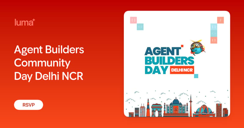 Agent Builders Community Day Delhi NCR