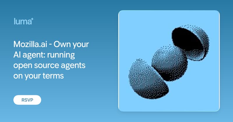 Mozilla.ai - Own your AI agent: running open source agents on your terms · Luma