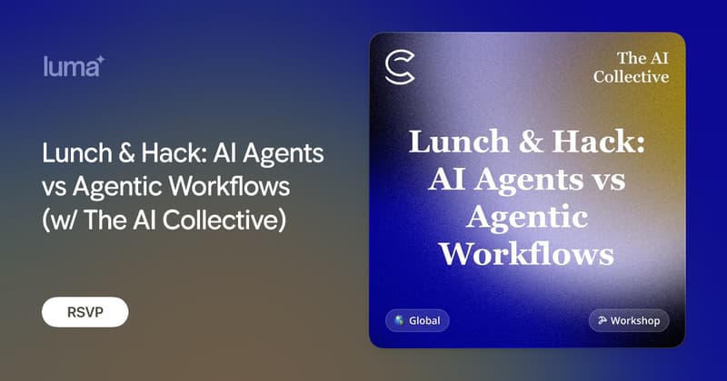 Lunch & Hack: AI Agents vs Agentic Workflows (w/ The AI Collective)