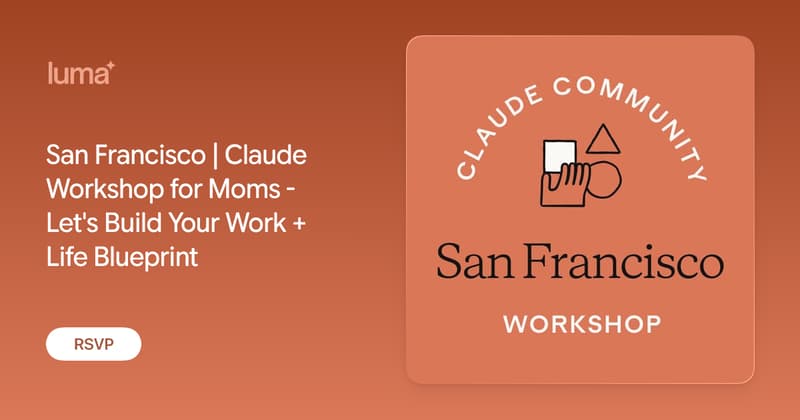 San Francisco | Claude Workshop for Moms - Let's Build Your Work + Life Blueprint