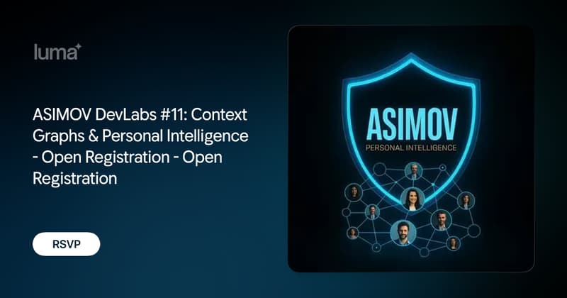 ASIMOV DevLabs #11: Context Graphs & Personal Intelligence - Open Registration - Open Registration