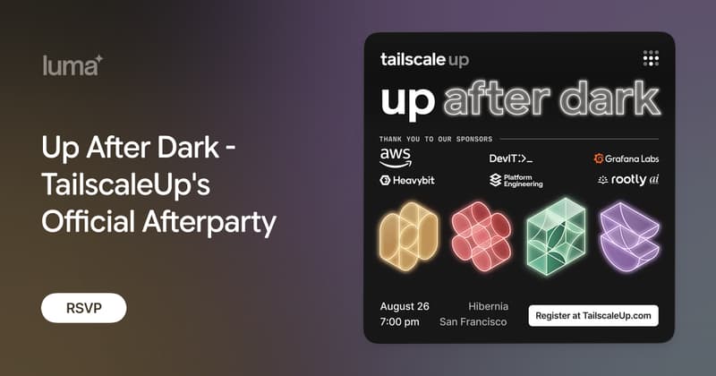 Up After Dark - TailscaleUp's Official Afterparty · Luma