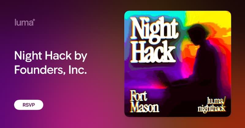 Night Hack by Founders, Inc. · Luma