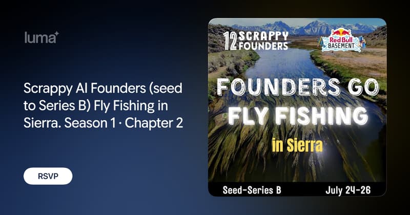 Scrappy AI Founders - Fly Fishing In Sierra event image