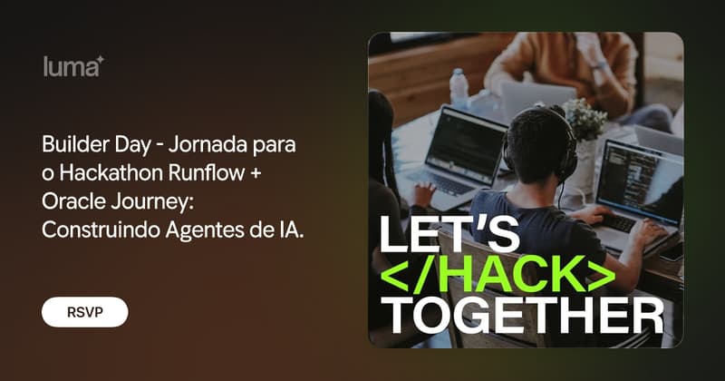 Capa: Builder Day - Jornada para o Hackathon Runflow + Oracle Journey: Construindo Agentes de IA. · Luma