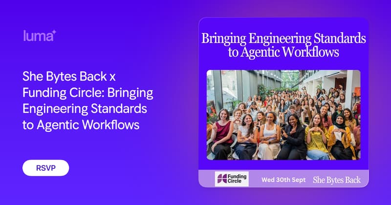 She Bytes Back x Funding Circle: Bringing Engineering Standards to Agentic Workflows