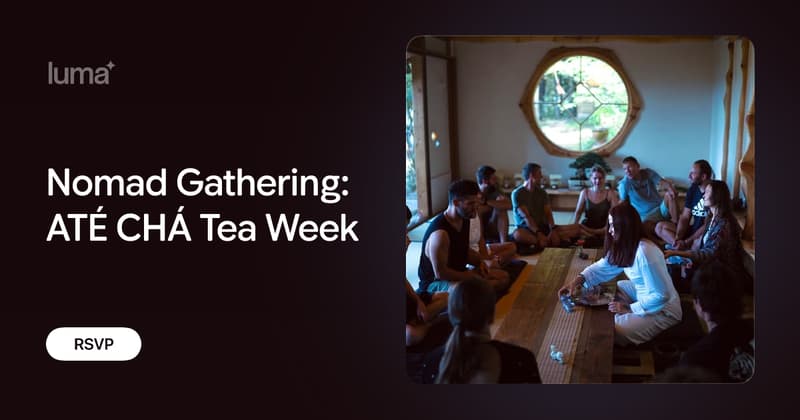 Nomad Gathering: ATÉ CHÁ Tea Week
