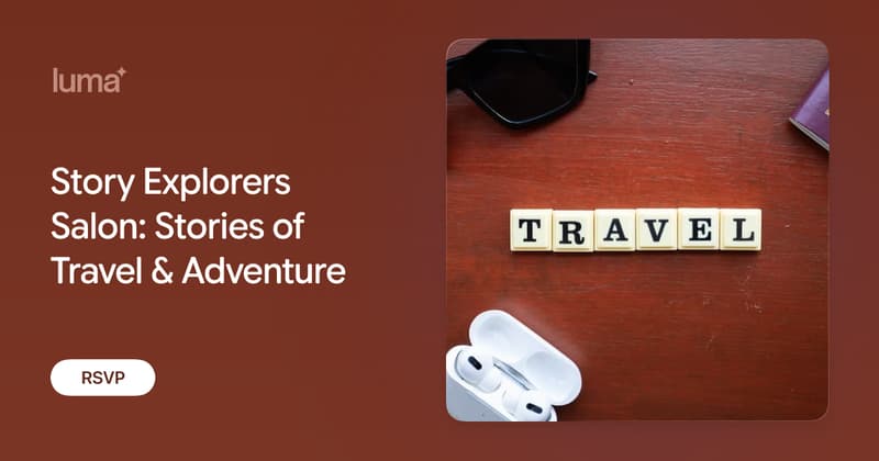 Story Explorers Salon: Stories of Travel & Adventure
