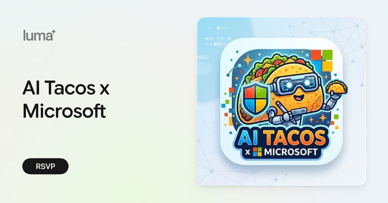 AI Tacos x Microsoft · Luma